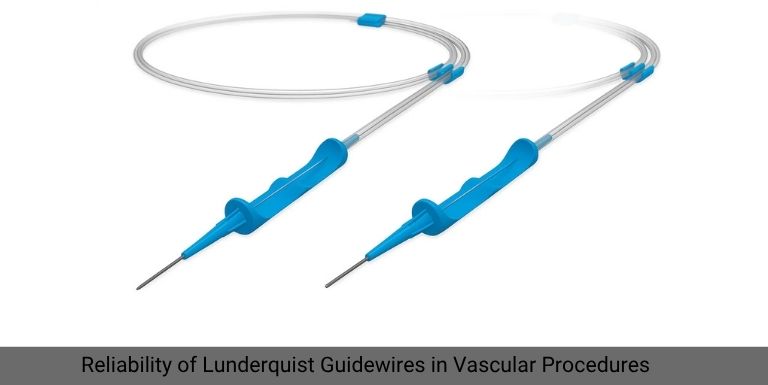 Why Lunderquist Guidewires Are Trusted by Cardiologists, Vascular Surgeons and Radiologists?
