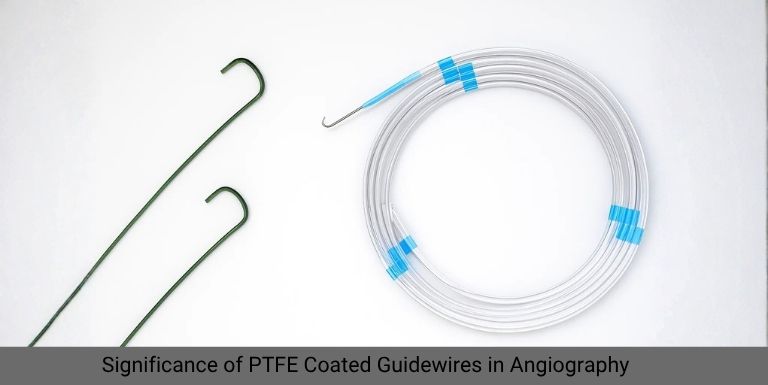 Why PTFE Coated Guidewires Are Essential for Angiography Procedures?