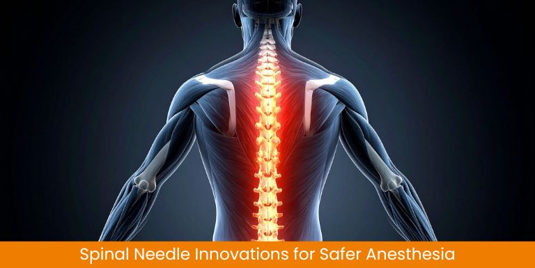 Spinal Needle Innovations for Safer Anesthesia