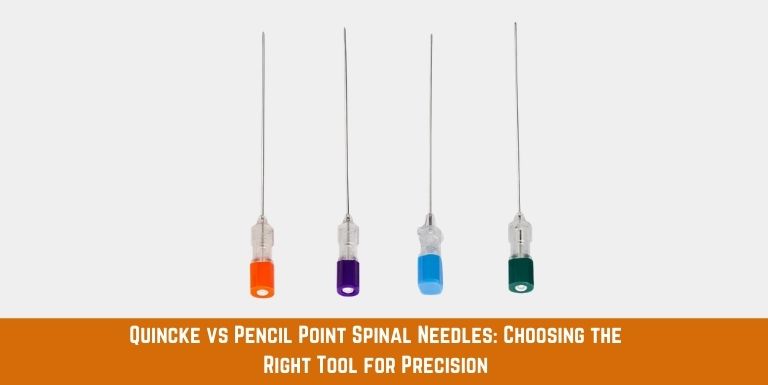 Choosing the Right Spinal Needle: Quincke vs Pencil Point for Precision in Spinal Procedures