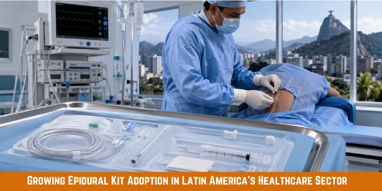 Growing Epidural Kit Adoption Latin America Healthcare Sector