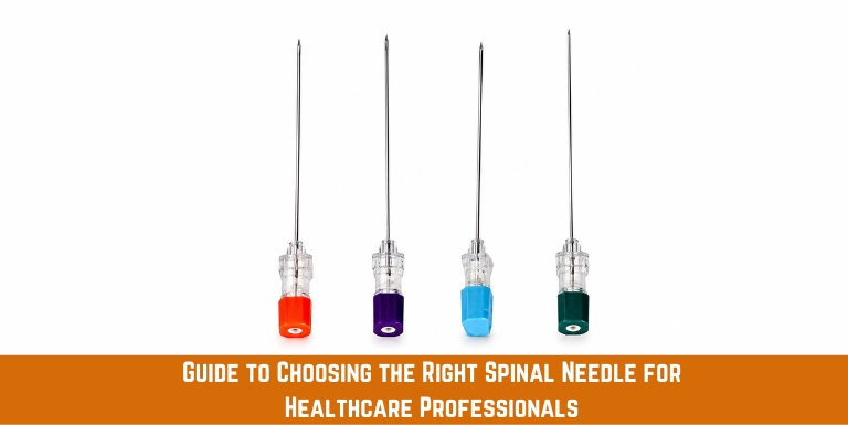Guide to Choosing The Right Spinal Needle for Healthcare ProfessionalsGuide to Choosing The Right Spinal Needle for Healthcare Professionals